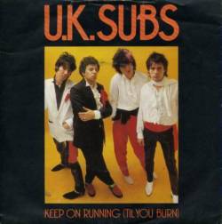 UK Subs : Keep on Running (Til You Burn)